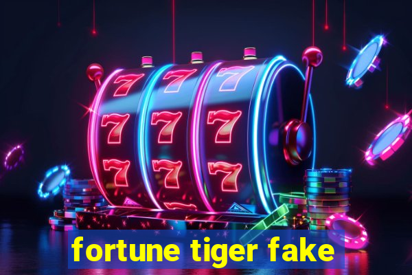 fortune tiger fake